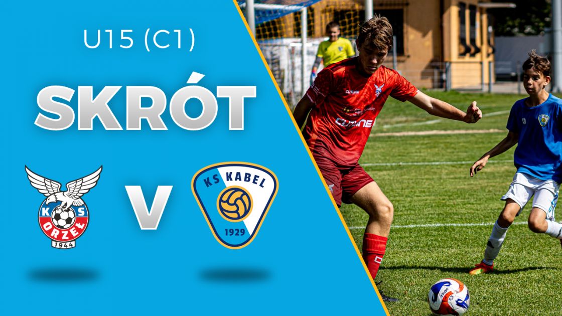 U15 (C1) | Skr&oacute;t: Orzeł Piaski Wielkie Krak&oacute;w - Kabel Krak&oacute;w