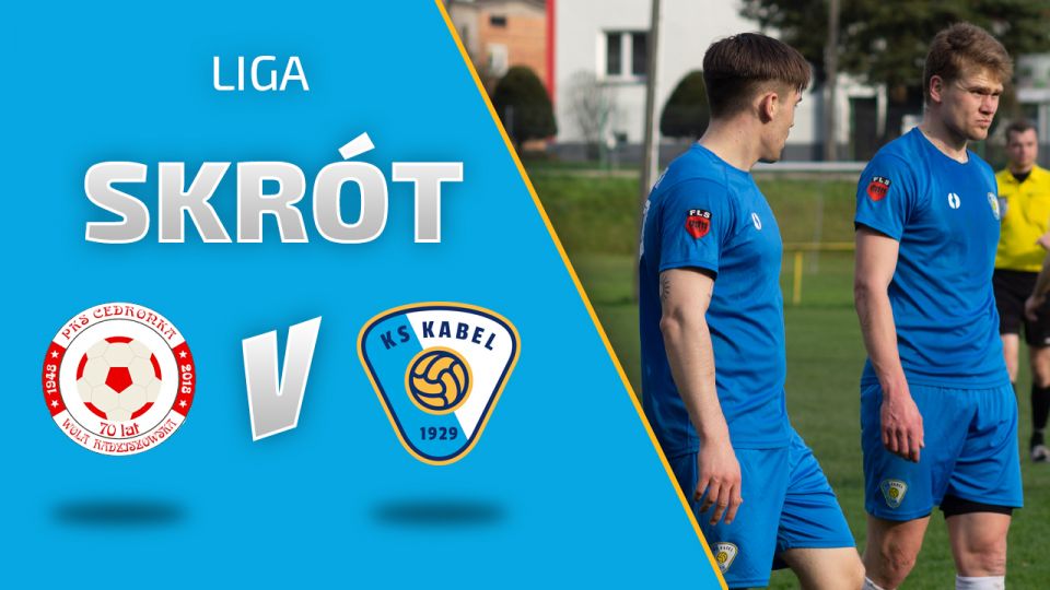 LIGA | Skr&oacute;t meczu: Cedronka Wola Radziszowska - Kabel Krak&oacute;w (24.04.2021)
