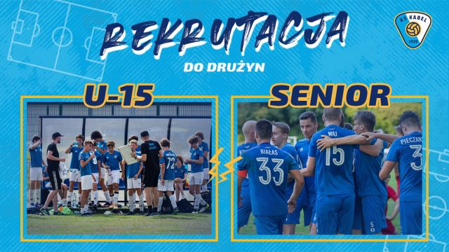 Nab&oacute;r otwarty do zespołu U15 i senior&oacute;w KS Kabel!