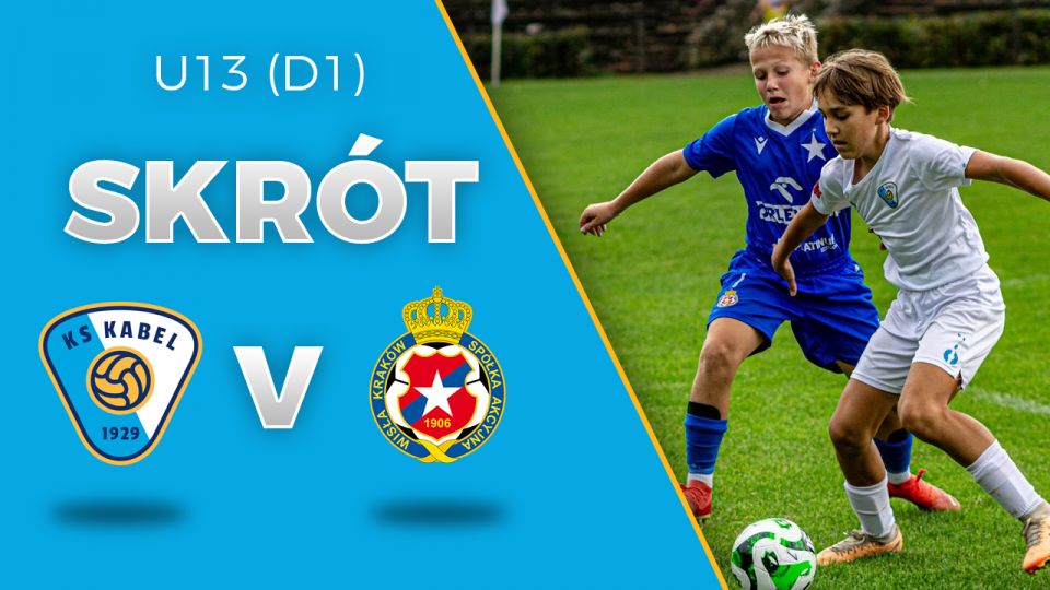 U13 (D1) | Skr&oacute;t: Kabel Krak&oacute;w - Wisła II Krak&oacute;w
