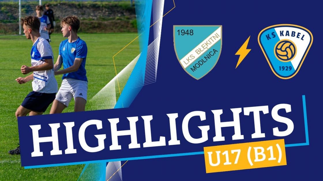 U17 (B1) | Błękitni Modlnica - Kabel Krak&oacute;w (09.06.2024)