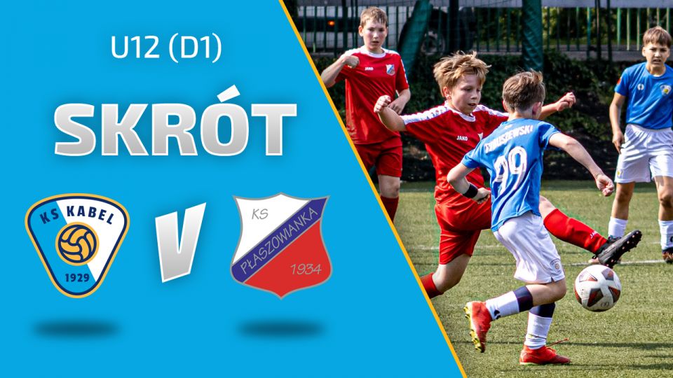 U12 (D1) | Skr&oacute;t: Kabel II Krak&oacute;w - Płaszowianka Krak&oacute;w