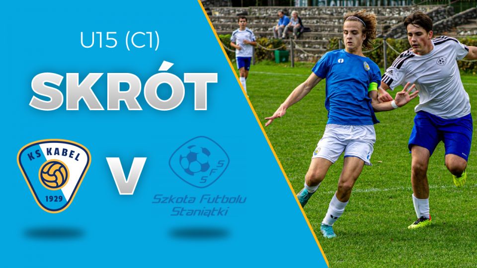 U15 (C1) | Skr&oacute;t: Kabel Krak&oacute;w - Szkoła Futbolu Staniątki