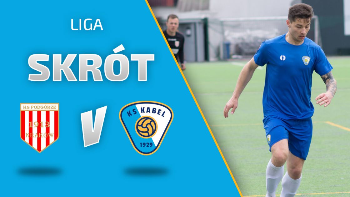 LIGA | Skr&oacute;t meczu: Podg&oacute;rze Krak&oacute;w - Kabel Krak&oacute;w (16.05.2021)