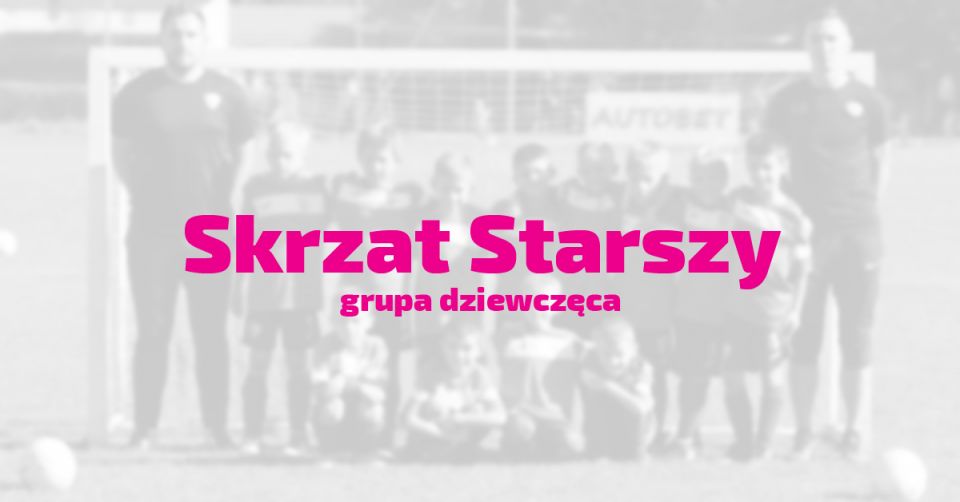 Skrzat Starszy - grupa dziewczęca