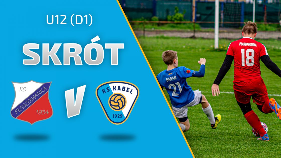 U12 (D1) | Skr&oacute;t: Płaszowianka Krak&oacute;w - Kabel II Krak&oacute;w