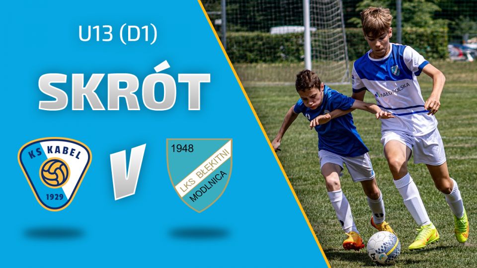U13 (D1) | Skr&oacute;t: Kabel Krak&oacute;w - Błękitni Modlnica