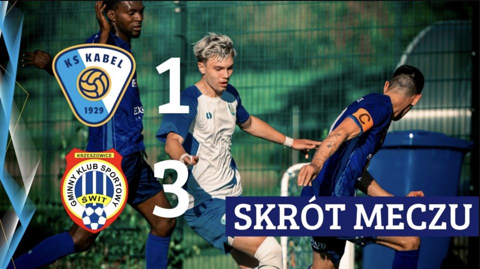 Skr&oacute;t | Kabel Krak&oacute;w - Świt Krzeszowice | 8. kolejka 5. ligi