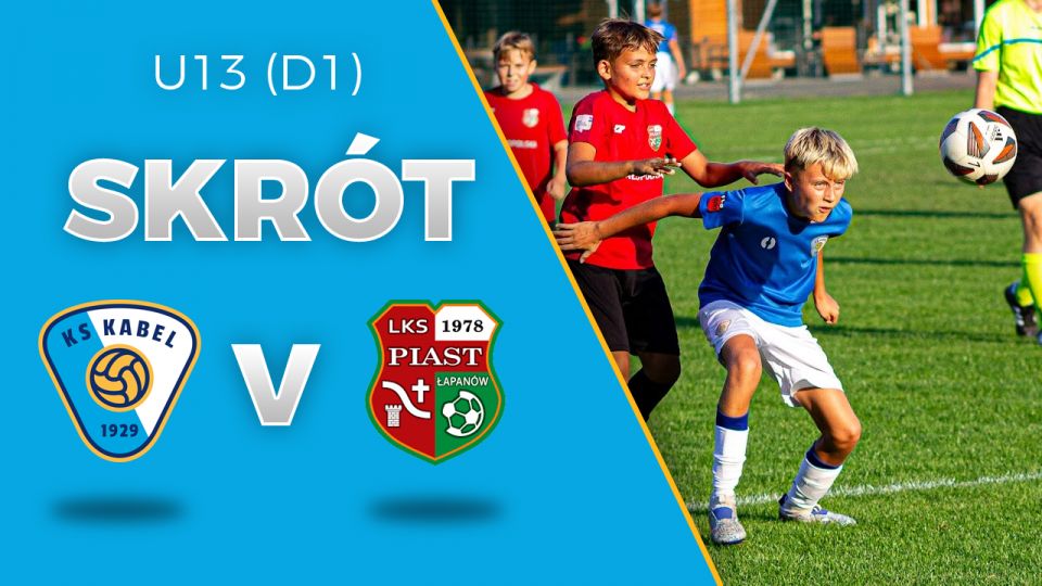 U13 (D1) | Skr&oacute;t: Kabel Krak&oacute;w - Piast Łapan&oacute;w