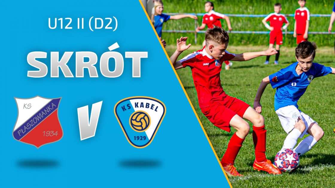 U12 II (D2) | Skr&oacute;t: Płaszowianka Krak&oacute;w - Kabel Krak&oacute;w