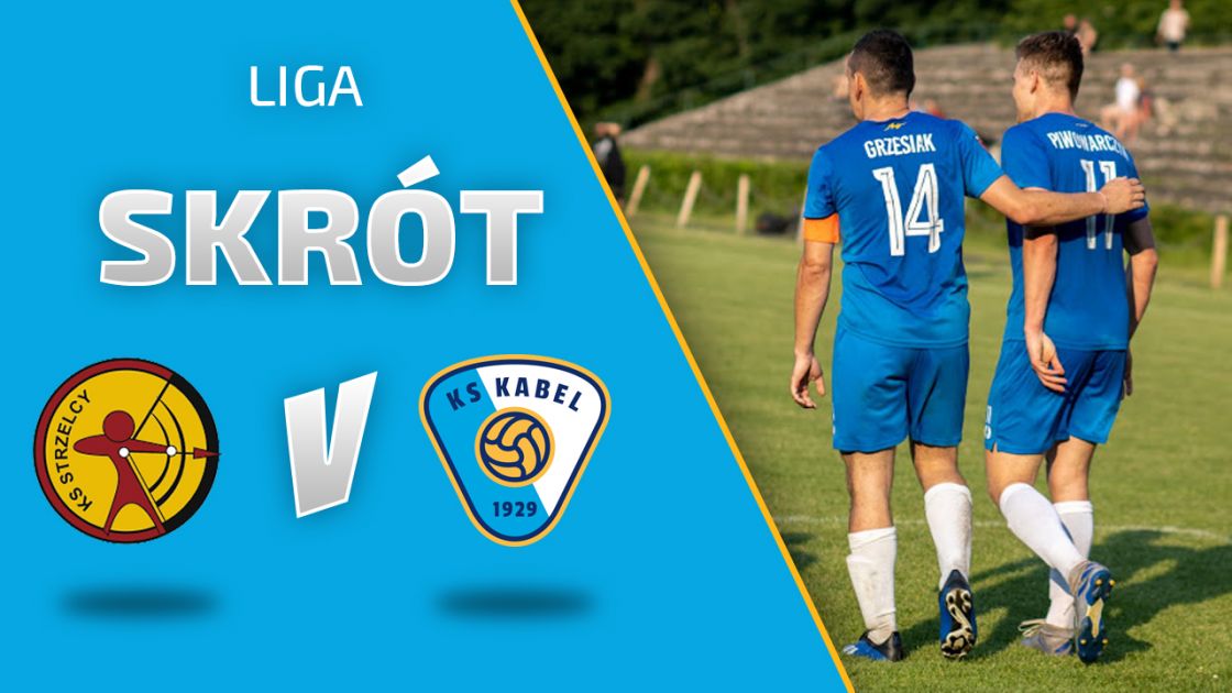LIGA | Skr&oacute;t: Strzelcy Krak&oacute;w  - Kabel Krak&oacute;w (27.06.2021)