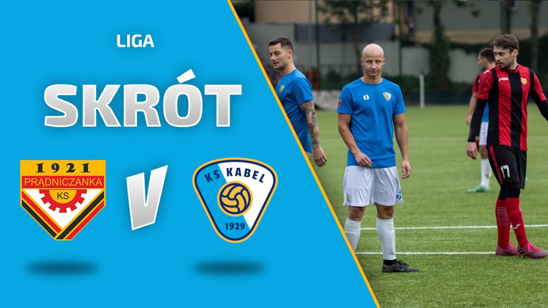 LIGA | Skr&oacute;t: Prądniczanka II Krak&oacute;w - Kabel Krak&oacute;w (25.09.2021)