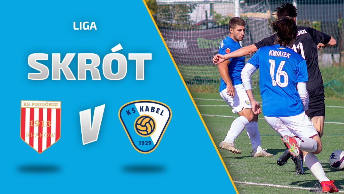LIGA | Skr&oacute;t: Podg&oacute;rze Krak&oacute;w - Kabel Krak&oacute;w (10.10.2021)