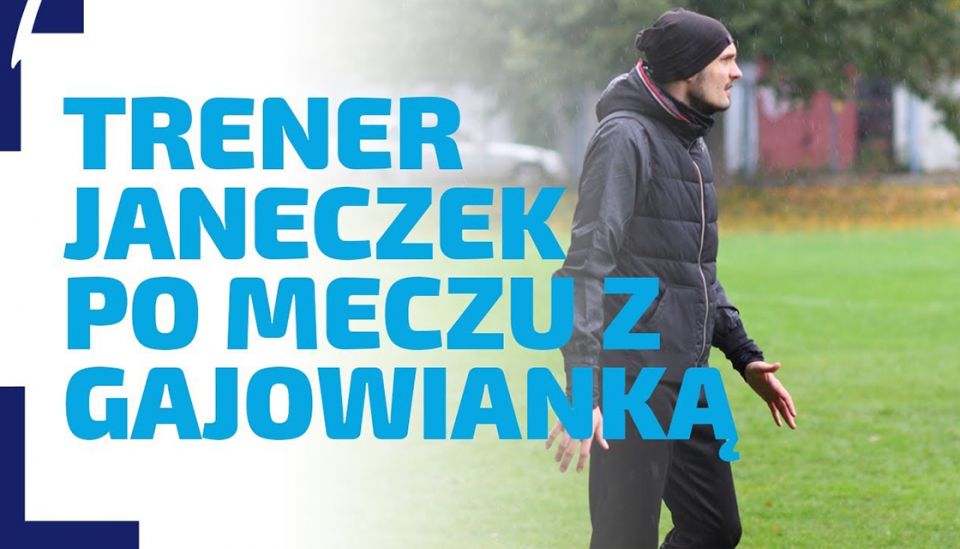 WYWIAD | Rozmowa z trenerem Janeczkiem po spotkaniu z LKS Gajowianka Gaj